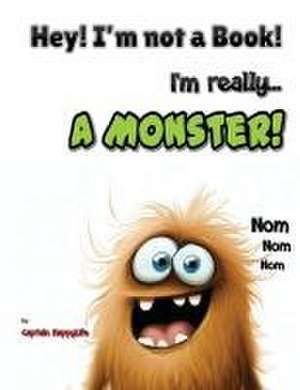 Hey! I'm not a Book! I'm really... a Monster! de Captain Happylife