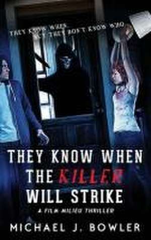They Know When The Killer Will Strike de Michael J Bowler