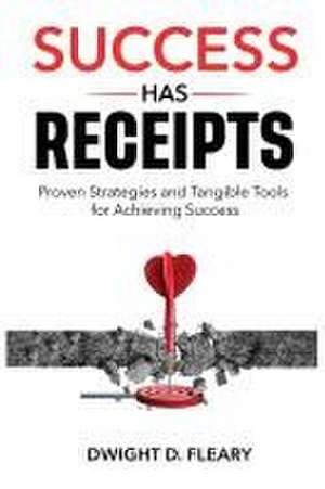 Success Has Receipts de Dwight D Fleary