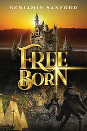 Free Born de Benjamin Sanford