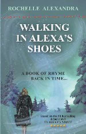 Walking in Alexa's shoes de Rochelle Alexandra