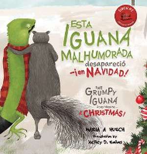 Esta iguana malhumorada desapareció -¡en Navidad! de Maria A Husch