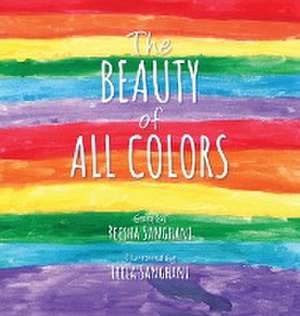 The Beauty of All Colors de Reesha Sanghani