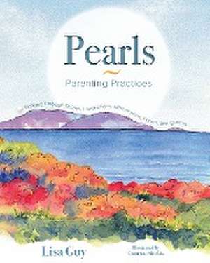 Pearls ~ Parenting Practices de Lisa Guy