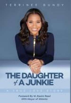 The Daughter Of A Junkie de Terrinee Gundy