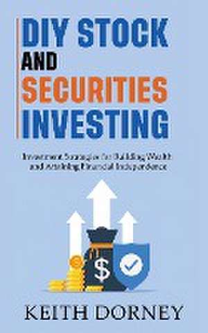 DIY Stock and Securities Investing de Keith Dorney