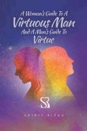 A Woman's Guide to a Virtuous Man and a Man's Guide to Virtue de Spirit Ricks