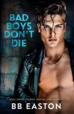 Bad Boys Don't Die de Bb Easton