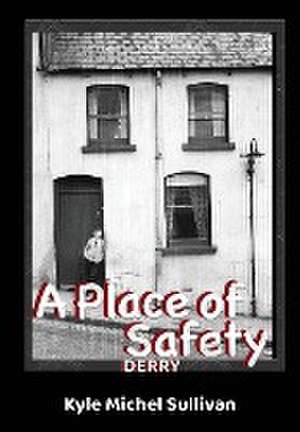 A Place of Safety-Derry de Kyle Michel Sullivan