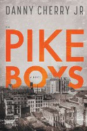 The Pike Boys de Danny Jr. Cherry