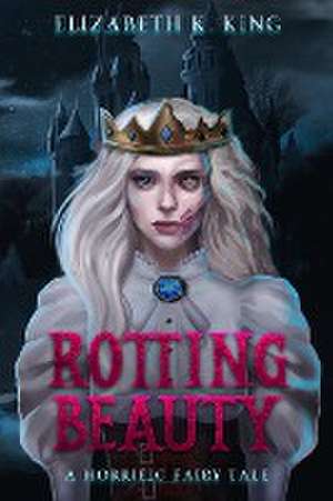 Rotting Beauty de Elizabeth K. King