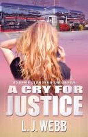 A Cry for Justice: A Sophie Star Series Book Five de L. J. Webb