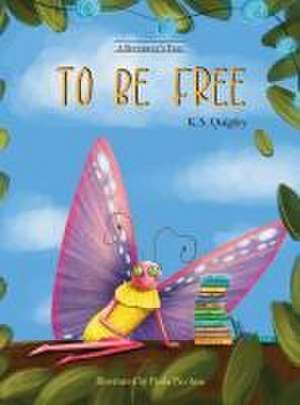 To Be Free de K. S. Quigley