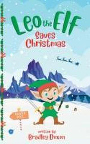 Leo the Elf Saves Christmas de Bradley Doxon