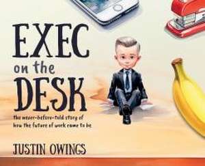 Exec on the Desk de Justin Owings