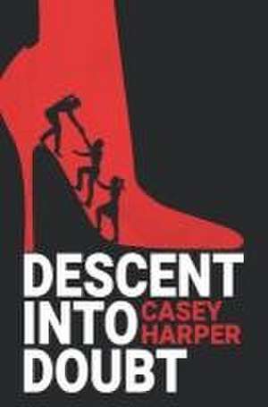 Descent into Doubt de Casey Harper