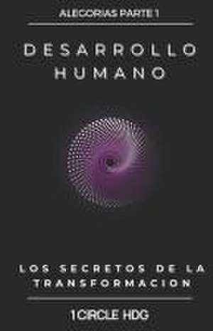 Desarrollo Humano: Los Secretos de la Transformación de . Circle Hdg