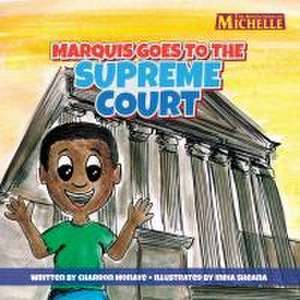 Marquis Goes To The Supreme Court de Charron Monaye