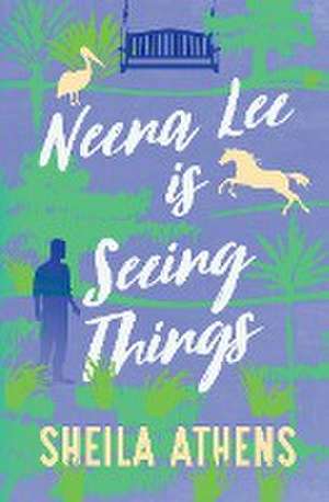 Neena Lee Is Seeing Things de Sheila Athens