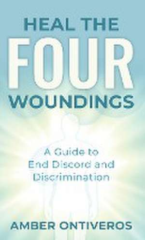 Heal the Four Woundings de Amber Ontiveros