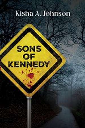 Sons of Kennedy de Kisha A. Johnson