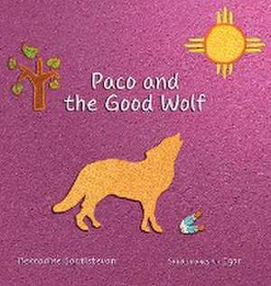 Paco and the Good Wolf de Bernadine Santistevan