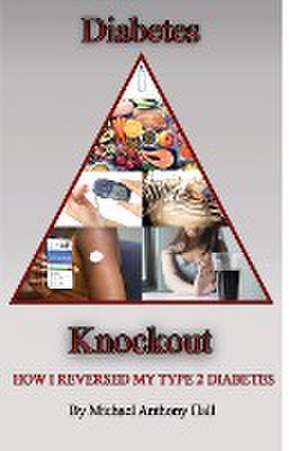 Diabetes Knockout! de Michael Anthony Hall