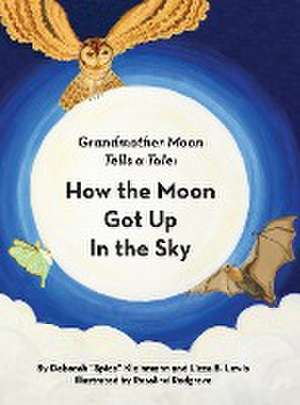 How the Moon Got Up in the Sky de Deborah "Spice" Kleinmann