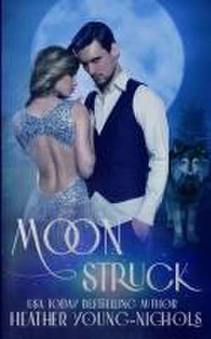 Moonstruck de Heather Young-Nichols