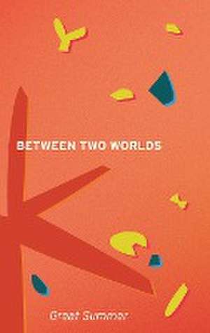 Between Two Worlds de Great Summer