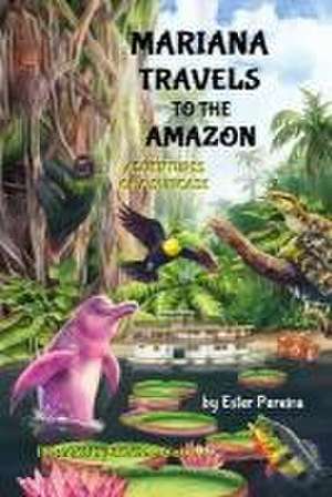 Mariana Travels to the Amazon de Ester M Pereira