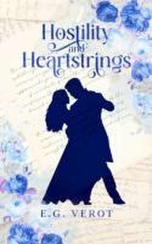 Hostility & Heartstrings de E. G. Verot