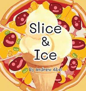 Slice & Ice de Andrew Abel