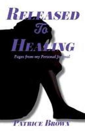 Released To Healing de Patrice Brown