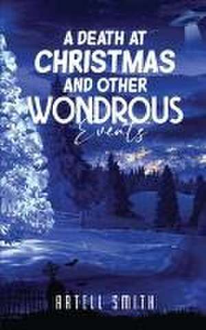 Smith, A: Death at Christmas And Other Wondrous Events