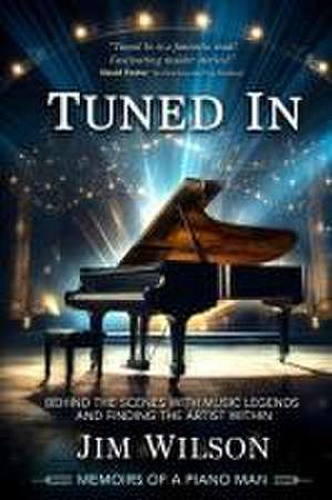 Tuned In - Memoirs of a Piano Man de Jim Wilson