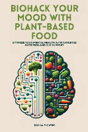 Biohack Your Mood with Plant-Based Food de Joshua Flowers