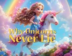 Why Unicorns Never Lie de Jana Arnold