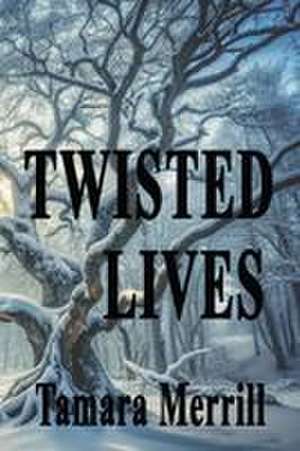 TWISTED LIVES de Tamara Merrill