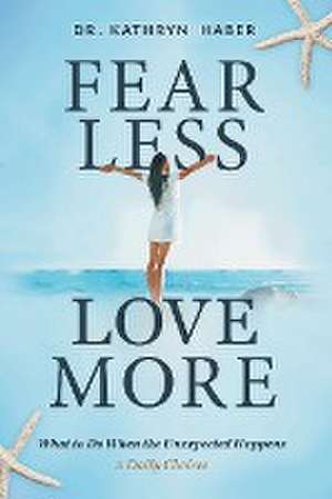 FEAR LESS, LOVE MORE de Kathryn Haber
