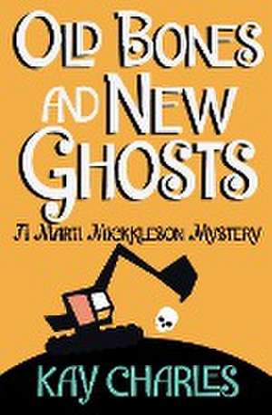 Old Bones and New Ghosts de Kay Charles