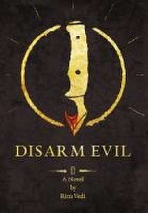 Disarm Evil de Ritu Vedi