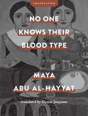 No One Knows Their Blood Type de Maya Abu Al-Hayyat