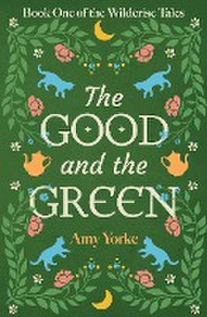 The Good and the Green de Amy Yorke