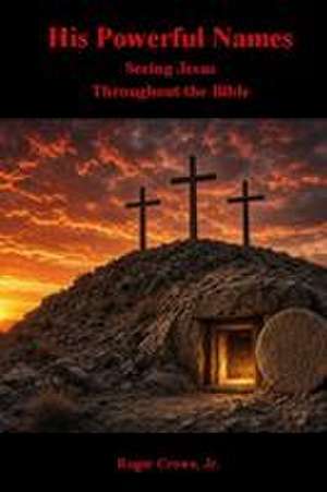 His Powerful Names de Roger Crowe