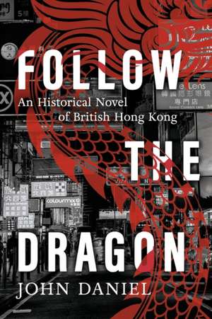 Follow the Dragon de John Daniel