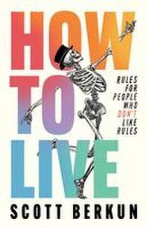 How to Live de Scott Berkun