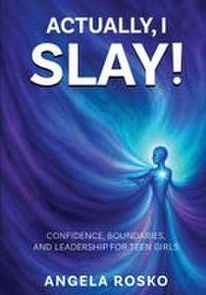 Actually, I Slay de Angela Rosko
