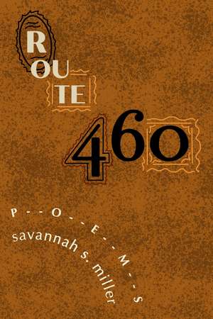 Route 460: Poems de Savannah S. Miller