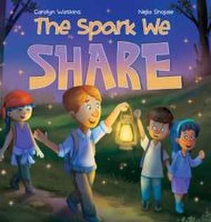 The Spark We Share de Carolyn Watkins